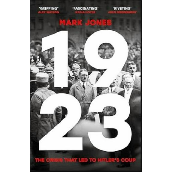 1923: The Crisis That Led to Hitler's Coup