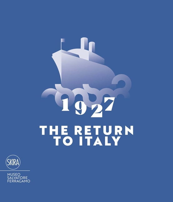 1927 the Return to Italy: Salvatore Ferragamo and the Twentieth-Century Visual Culture, (Paperback)