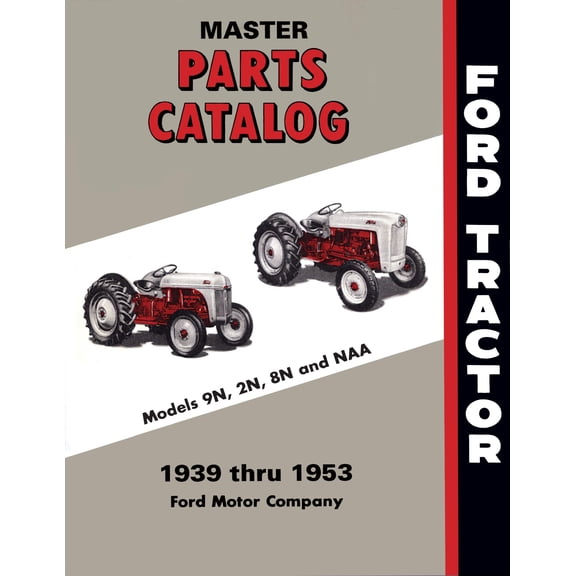 1939 - 1953 Ford 9N, 2N, 8N & NAA Tractor Illustrated Parts Catalog By Detroit Iron