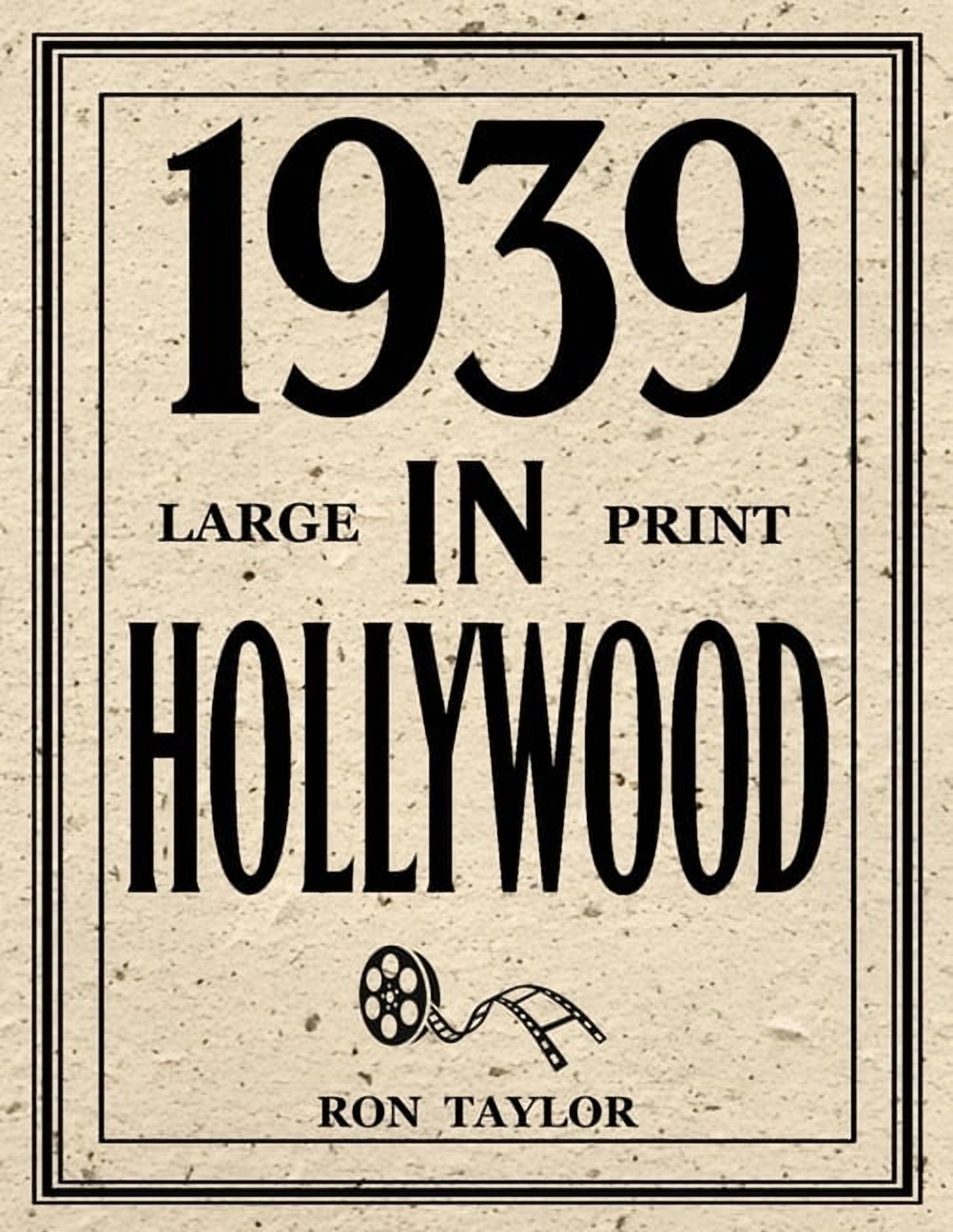 1939 in Hollywood (Large Print): 1,001 Trivia Questions & Answers About Classic Movies from Hollywood's Greatest Year: A, (Paperback)