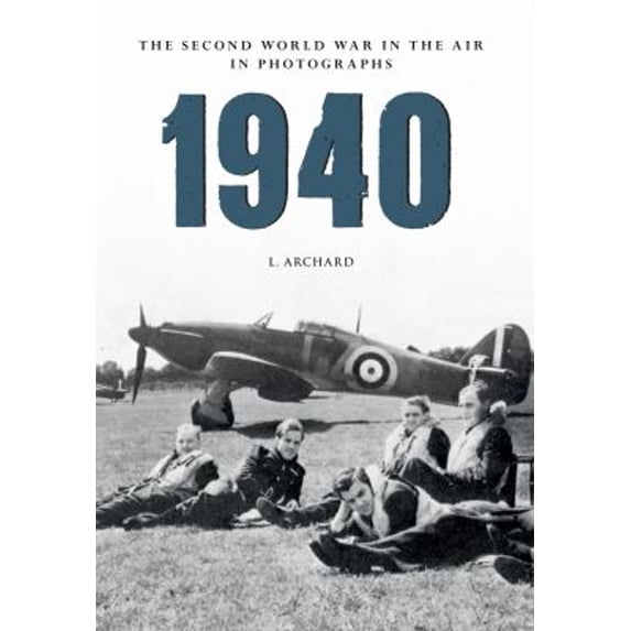 Pre-Owned 1940 the Second World War in the Air in Photographs (Paperback) 9781445622392