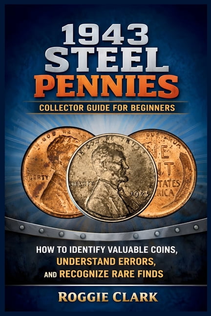 1943 Steel Pennies Collector Guide for Beginners: How to Identify Valuable Coins, Understand Errors, and Recognize Rare , (Paperback)