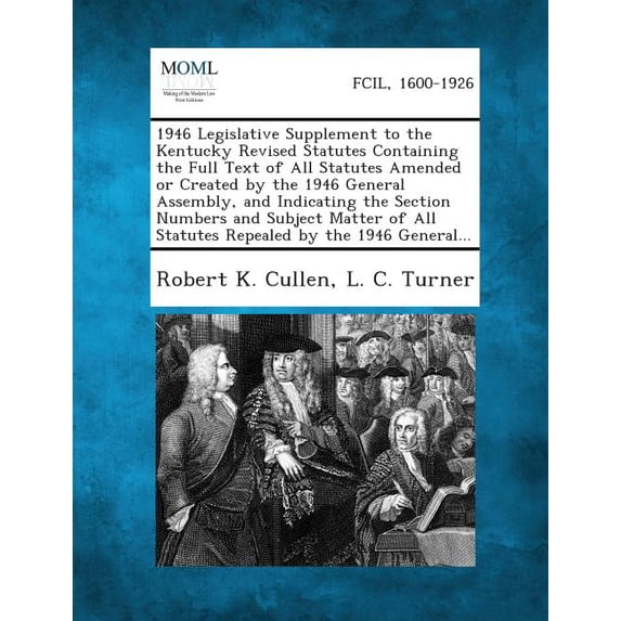 1946 Legislative Supplement to the Kentucky Revised Statutes Containing the Full Text of All Statutes Amended or Created by the 1946 General Assembly, (Paperback)