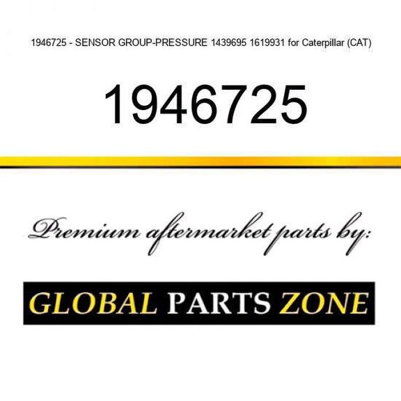 1946725 - SENSOR GROUP-PRESSURE 1439695 1619931 for Caterpillar (CAT)