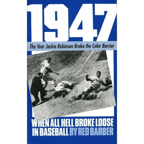 1947: When All Hell Broke Loose in Baseball, (Paperback)