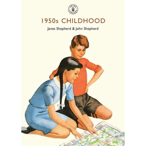 Shire Library: 1950s Childhood : Growing up in post-war Britain (Paperback)