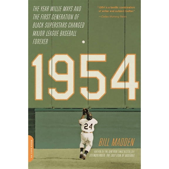 1954: The Year Willie Mays and the First Generation of Black Superstars Changed Major League Baseball Forever, (Paperback)