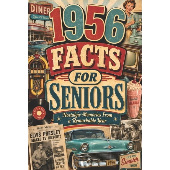 1956 Fun Facts for Seniors: Nostalgic Memories From a Remarkable Year, (Paperback)