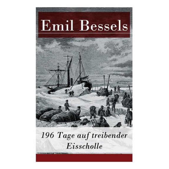 196 Tage auf treibender Eisscholle: Auszug aus: Die amerikanische Nordpolexpedition, (Paperback)