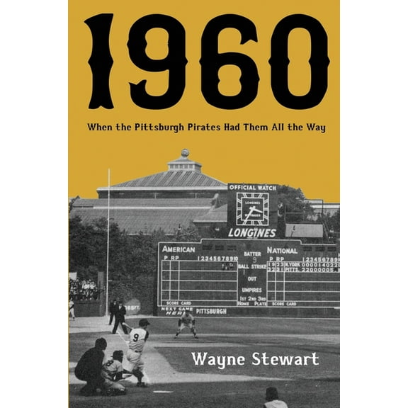 1960: When the Pittsburgh Pirates Had Them All the Way, (Paperback)