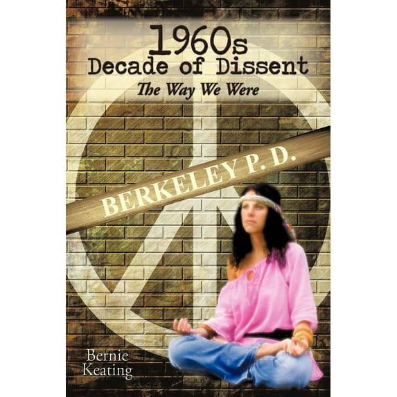 1960s Decade of Dissent : The Way We Were