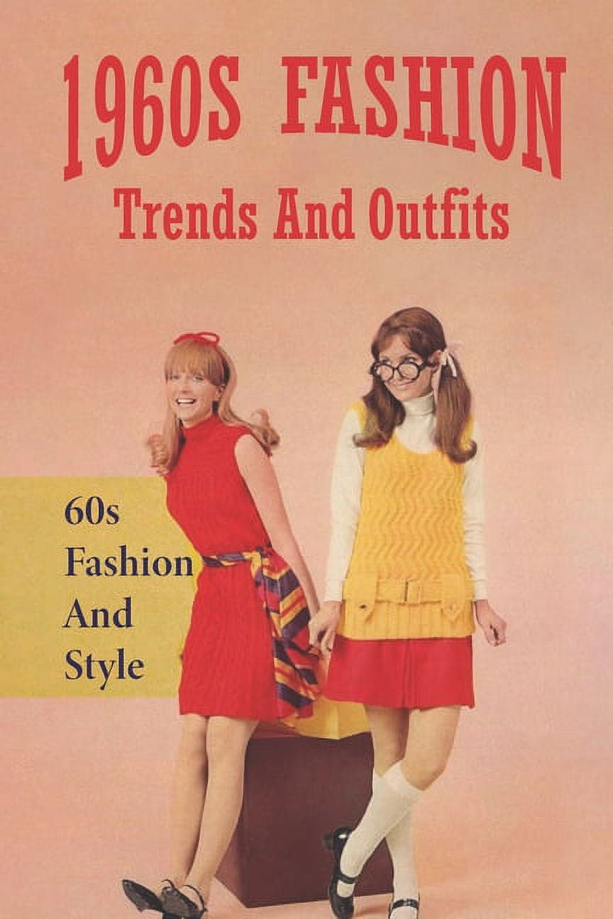 1960s Fashion Trends And Outfits : 60s Fashion And Style: 60S Style Dress  Patterns (Paperback)
