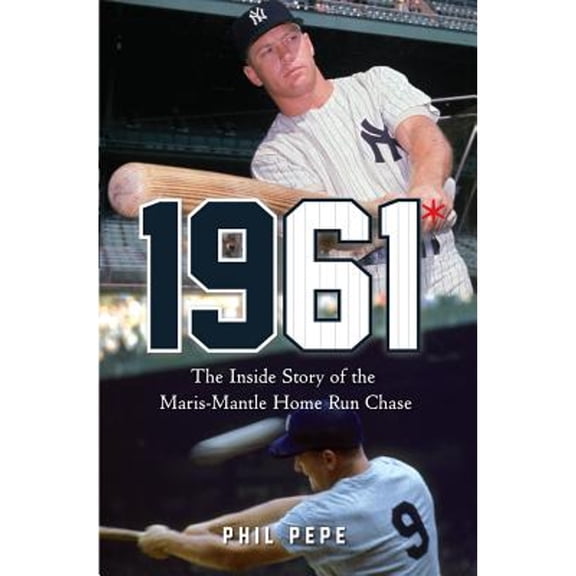 1961* : The Inside Story of the Maris-Mantle Home Run Chase (Hardcover)