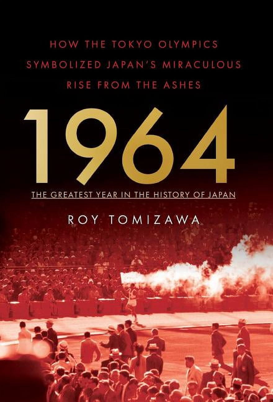 1964: The Greatest Year in the History of Japan: How the Tokyo Olympics ...