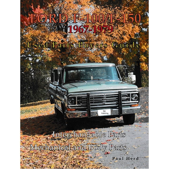 1967-1979 Ford F100-150 Parts Buyers Guide And Interchange Manual
