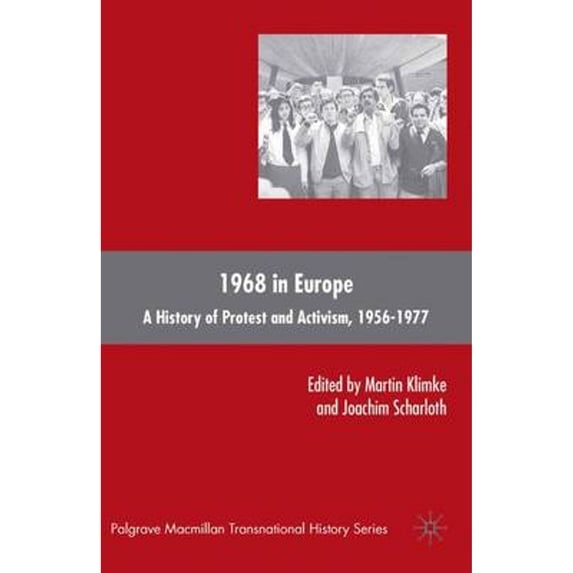 Pre-Owned 1968 in Europe: A History of Protest and Activism, 1956-1977 (Paperback) 0230606202 9780230606203