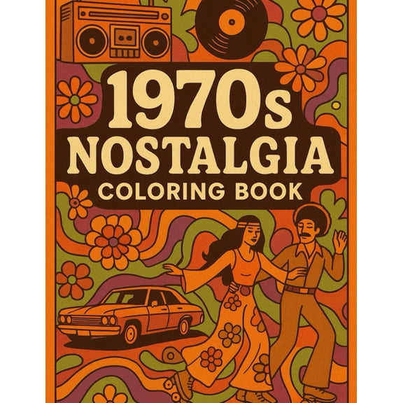 1970s Nostalgia Coloring Book: Psychedelic, Disco, and Retro Scenes from the 70s