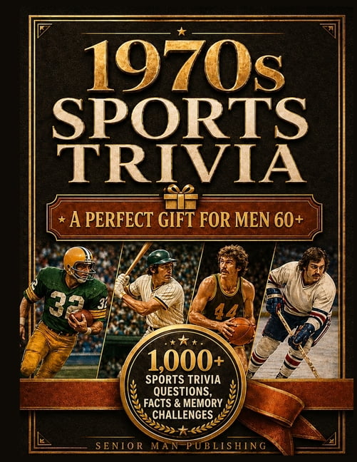 1970s Sports Trivia for Men in Their 60s: The Ultimate Gift for Sports Fans: 1,000+ Sports Trivia Facts, Questions & Mem, (Paperback)