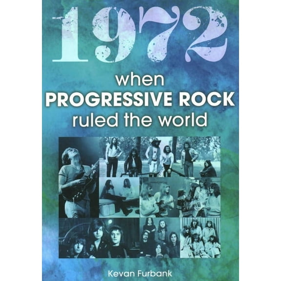 1972 When Progressive Rock Ruled the World, (Paperback)