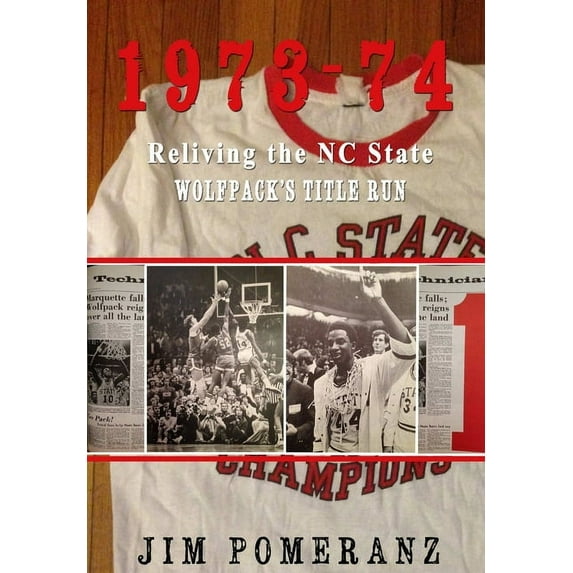 1973-74: Reliving the NC State Wolfpack's Title Run, (Hardcover)