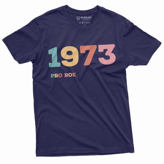 1973 Pro Roe Shirt Women's Rights Feminism T-Shirt Pro Choice Supporter Tee Shirt Her Tee (X-Large Navy Blue)