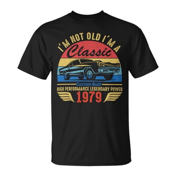 1979 I'm Not Old I'm Classic T-Shirt – Vintage 1979 Birthday Gift for Men, Retro Classic Car Graphic Tee, 45th Birthday Present, Made in 1979 Shirt, Funny Novelty T-Shirt for Him