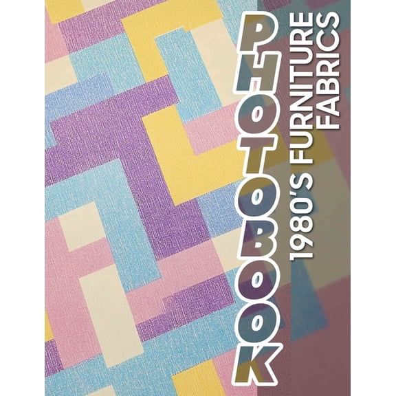 1980's Furniture Fabrics Photo Book: Vintage Collection Featuring 40 Stunning Textiles From The Iconic Era For Home Insp, (Paperback)
