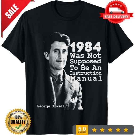 1984 Was Not Supposed To Be Tshirt Unisex George Orwell Big Brother Conspiracy, LIMITED EDITION-TH66021