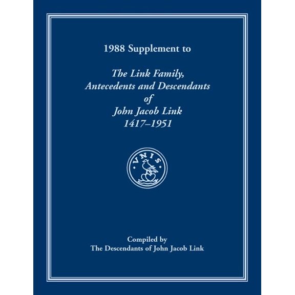 1988 Supplement To The Link Family, Antecedents and Descendants of John Jacob Link, 1417-1951. Compiled by the Descendants of John Jacob Link (Paperback)
