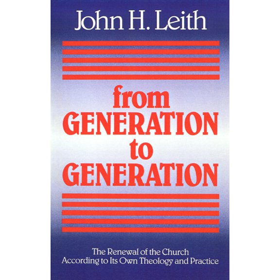 1989 Annie Kinkead Warfield Lectures: From Generation to Generation: The Renewal of the Church According to Its Own Theology and Practice (Paperback)