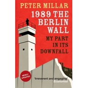 1989 the Berlin Wall My Part in Its Downfall, Paperback