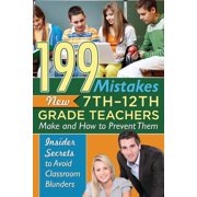199 Mistakes New 7th 12th Grade Teachers Make and How to Prevent Them Insider Secrets to Avoid Classroom Blunders, Paperback