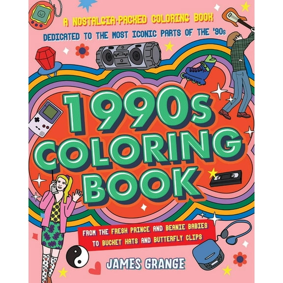 The 1990s Coloring Book: A Nostalgia-Packed Coloring Book Dedicated to the Most Iconic Parts of the 90s, from the Fresh , (Paperback)