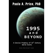 1995 and Beyond A Concise Prophecy of 21st Century World Events, Paperback