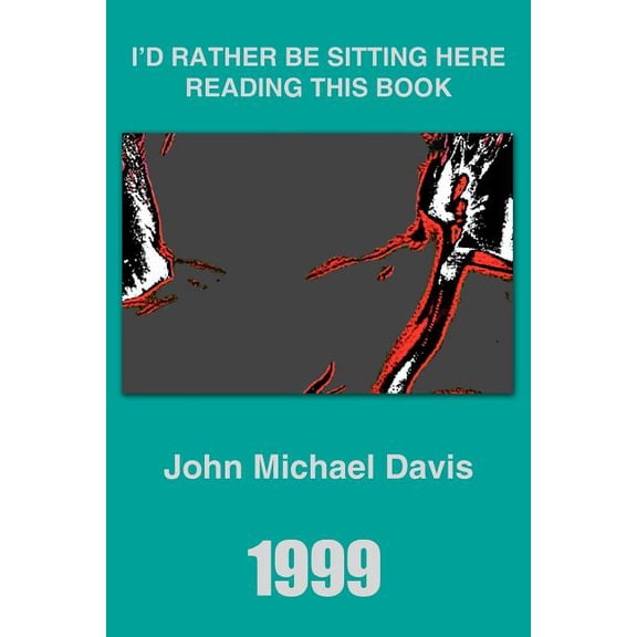1999 : I'd Rather Be Sitting Here Reading This Book