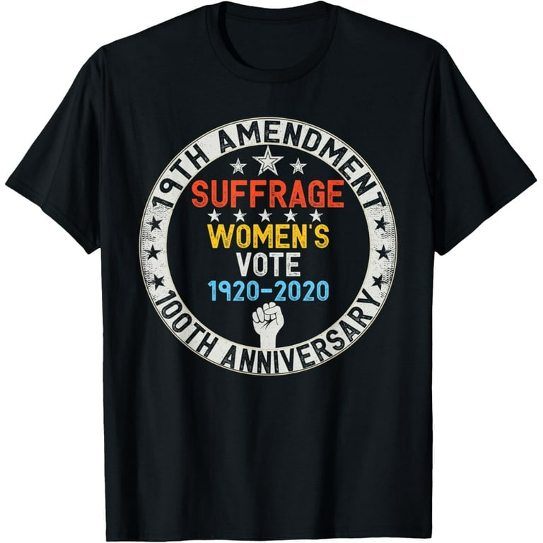 19th Amendment, Women's Right To Vote 100 Years Suffragette T-Shirt 19th Amendment, Women's Right To Vote 100 Years Suffragette T-Shirt