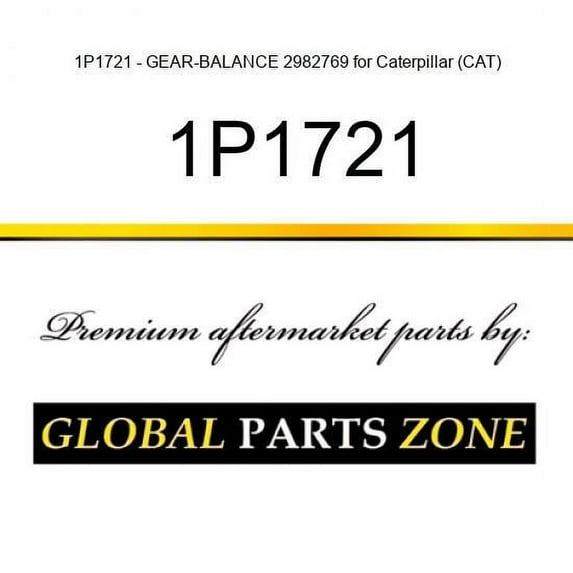 1P1721 - GEAR-BALANCE 2982769 for Caterpillar (CAT)
