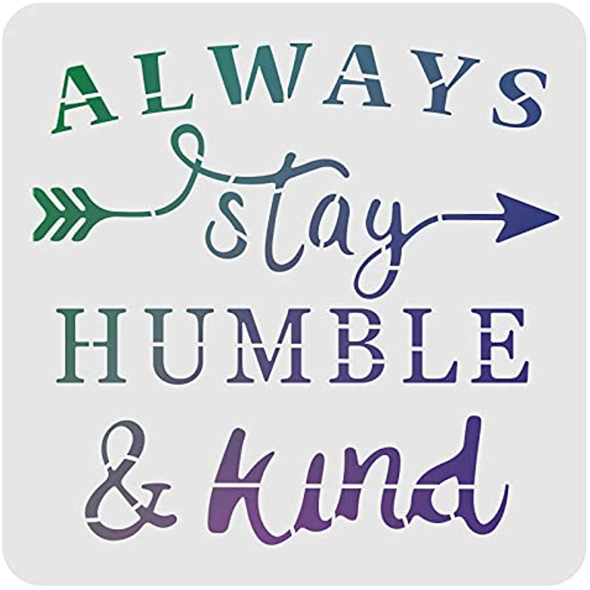 1pc Always Stay Humble And Kind Stencil 30x30cm118x118inch Plastic