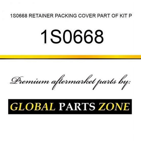 1S0668 RETAINER PACKING COVER PART OF KIT P/N 4J9280 for Caterpillar (CAT)
