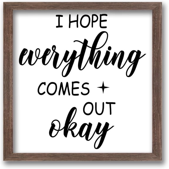 1Sets I Hope Everything Comes Out OK Art Sign with Acrylic Layer 7x7 Inch Rustic Wooden Framed Decor Sign Wood Farmhouse Wall Sign Large Hangable Wooden Frame for Home Living Room Decor