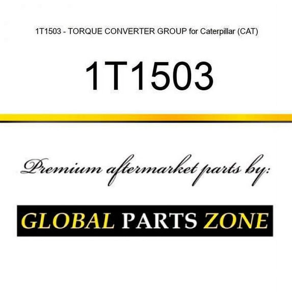 1T1503 - TORQUE CONVERTER GROUP for Caterpillar (CAT)