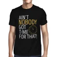 thumbnail image 1 of 1Tee Mens Ain't Nobody Got Time For That T-Shirt, 1 of 2