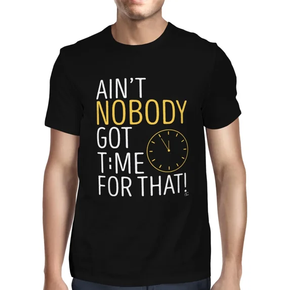 1Tee Mens Ain't Nobody Got Time For That T-Shirt