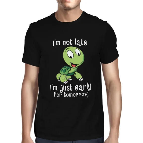 1Tee Mens I'm Not Late, I'mJust Early For Tomorrow T-Shirt