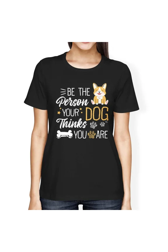 1Tee Womens Loose Fit Be The Person Your Dog Thinks You Are T-Shirt