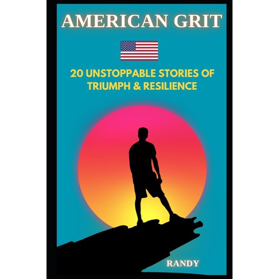 American Grit: 20 Unstoppable Stories of Triumph & Resilience, (Paperback)
