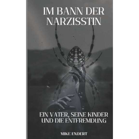 Narzissmus - Wenn Liebe Zur Waffe Wird Im Bann der Narzistin, Book 1, (Paperback)