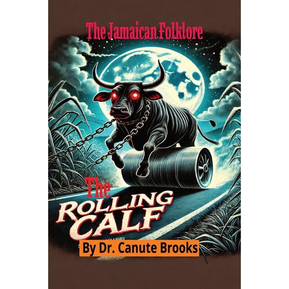 The Jamaican Folklore The Rolling Calf: African Jamaican Folklore, (Paperback)