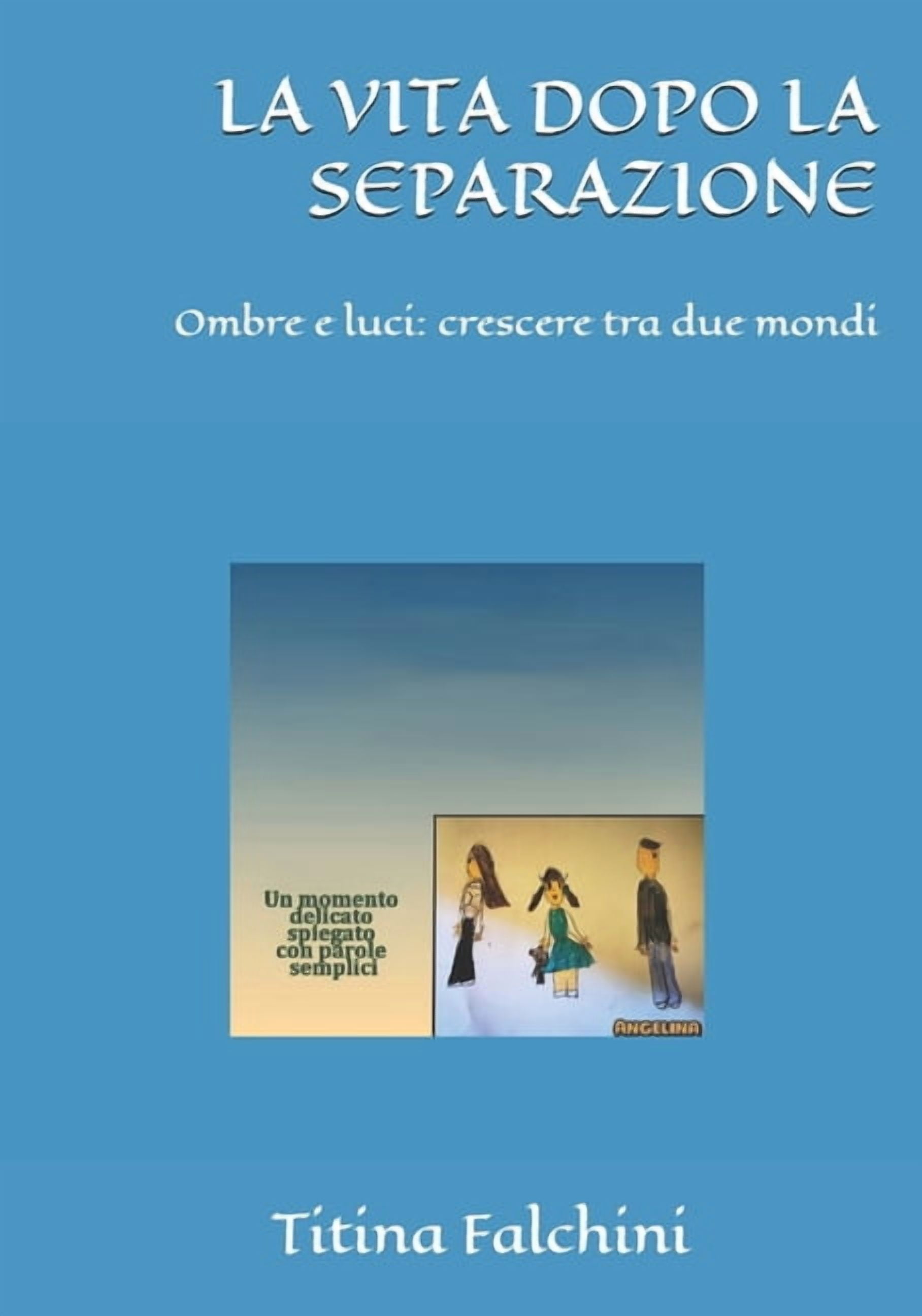 La Vita Dopo La Separazione: Ombre e luci: crescere tra due mondi, (Paperback)