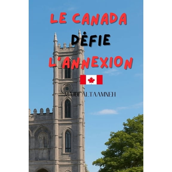 Le Canada DÃ©fie l'Annexion: Le Combat Pour Rester Libre, (Paperback)